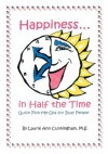 Happiness in Half the Time: Quick Pick-Me-Ups for Busy People - Laurie Cunningham