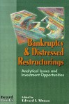 Bankruptcy & Distressed Restructurings: Analytical Issues And Investment Opportunities - Edward I. Altman