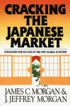 Cracking the Japanese Market: Strategies for Success in the New Global Economy - James Morgan