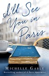 I'll See You in Paris: A Novel - Michelle Gable