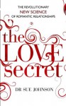 The Love Secret: The revolutionary new science of romantic relationships - Sue Johnson