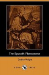 The Epworth Phenomena (Dodo Press) - Dudley Wright