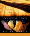 Doing Well and Doing Good: Money, Giving, and Caring in a Free Society - Os Guinness