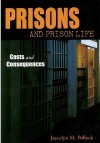 Prisons and Prison Life: Costs and Consquences - Joycelyn M. Pollock