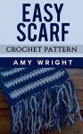 Easy Scarf: Crochet Pattern - Amy Wright