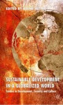 Sustainable Development in a Globalized World: Studies in Development, Security and Culture - Björn Hettne