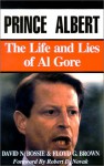 Prince Albert: The Life and Lies of Al Gore - David N. Bossie, Floyd G. Brown