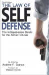 The Law of Self Defense: The Indispensable Guide to the Armed Citizen - Andrew F. Branca, Massad Ayoob