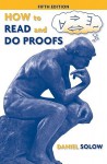 How to Read and Do Proofs: An Introduction to Mathematical Thought Processes - Daniel Solow