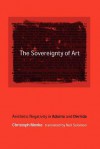 The Sovereignty of Art: Aesthetic Negativity in Adorno and Derrida - Christoph Menke, Thomas A. McCarthy