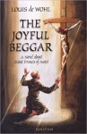 The Joyful Beggar: A Novel About Saint Frances of Assisi - Louis de Wohl