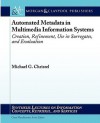 Automated Metadata in Multimedia Information Systems - Michael Christel, Gary Marchionini