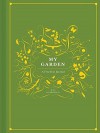 My Garden: A Five-Year Journal - Mimi Luebbermann