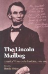 The Lincoln Mailbag: America Writes to the President, 1861-1865 - Harold Holzer