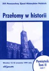 Przełomy w historii. XVI Powszechny Zjazd Historyków Polskich - Wrocław 15-18 września 1999 roku. Pamiętnik. Tom II - część 1. - Redakcja: Krzysztof Ruchniewicz, Jakub Tyszkiewicz, Wojciech Wrzesiński