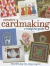 Creative Cardmaking: A Complete Guide - North Light Books