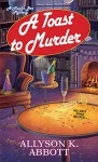 A Toast to Murder - Allyson K. Abbott