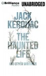 The Haunted Life: And Other Writings - Jack Kerouac, Todd Tietchen, Liev Schreiber, Luke Daniels