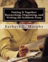 Putting It Together: Researching, Organizing, and Writing the Synthesis Essay - Barbara L. Murphy