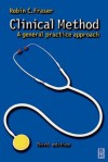 Clinical Method: A General Practice Approach - Robin C. Fraser