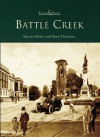 Battle Creek (MI) (Then & Now) - Martin Ashley, Kurt Thornton