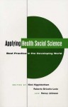 Applying Health Social Science: Best Practice in the Developing World - Howard N. Higginbotham, Roberto Briceno-Leon, Nancy E. Johnson