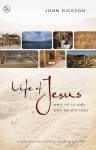 Life of Jesus: Who He Is and Why He Matters - John Dickson