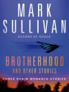 Brotherhood and Other Stories - Mark T. Sullivan