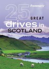 Frommer's 25 Great Drives in Scotland - David Williams