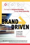 Brand Driven: The Route to Integrated Branding Through Great Leadership - Susan V. Davis, F. Joseph LePla, Lynn M. Parker