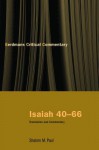 Isaiah 40-66: Translation and Commentary - Shalom M. Paul