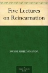 Five Lectures on Reincarnation - Swami Abhedananda