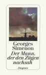 Der Mann, der den Zügen nachsah - Georges Simenon, Linde Birk