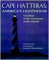 Cape Hatteras: America's Lighthouse - H Lea Lawrence, Bruce Roberts, Cheryl Shelton-Roberts, H Lea Lawrence