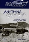 Anything, Anywhere, Any Time: Combat Cargo in the Korean War - Office of Air Force History, U.S. Air Force