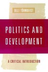 Politics and Development: A Critical Introduction - Olle Tornquist