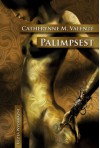 Palimpsest - Catherynne M. Valente