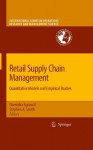 Retail Supply Chain Management: Quantitative Models and Empirical Studies: 122 (International Series in Operations Research & Management Science) - Narendra Agrawal, Stephen A. Smith