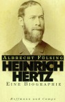 Heinrich Hertz: Eine Biographie - Albrecht Folsing