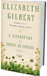 A Assinatura de Todas as Coisas - Elizabeth Gilbert, Débora Landsberg