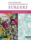 Cambridge Illustrated History of Surgery - Harold Ellis