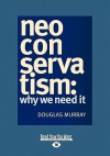 Neoconservatism: Why We Need It - Douglas Murray