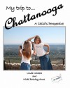 My Trip to Chattanooga: A Child's Perspective - Linda Winters, Micki Brawley Amos