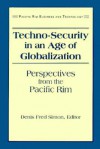 Techo-Security in an Age of Globalization: Perspectives from the Pacific Rim - Denis Fred Simon