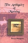 The Ambiguity of Morning - Nancy Dillingham