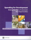 Spending for Development: Making the Most of Indonesia's New Opportunities: Indonesia Public Expenditure Review - World Bank Publications