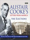 Alistair Cooke's Letters from America: The Elections - Alistair Cooke