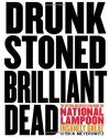 Drunk Stoned Brilliant Dead: The Writers and Artists Who Made the National Lampoon Insanely Great - Rick Meyerowitz