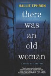 There Was an Old Woman: A Novel of Suspense - Hallie Ephron