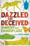 Dazzled and Deceived: Mimicry and Camouflage - Peter Forbes